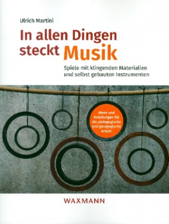 In allen Dingen steckt Musik Spiele mit klingenden Materialien und selbst gebauten Instrumenten