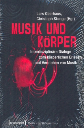 Musik und Krper Interdisziplinre Dialoge zum krperlichen Erleben und Verstehen von Musik