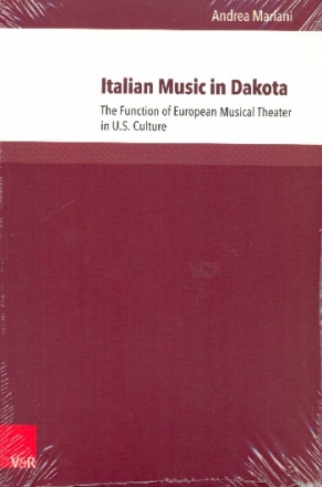 Italian Music in Dakota The Function of european Musical Theater in U.S. Culture