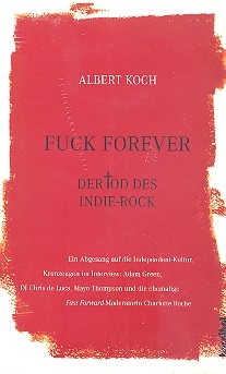 Fuck forever der Tod des Indie Rocks