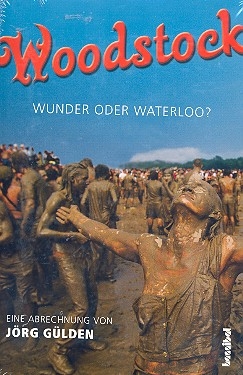 Woodstock Wunder oder Waterloo?