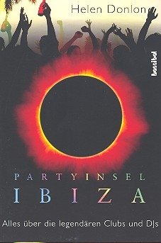 Partyinsel Ibiza Alles ber die legendren Clubs und DJs