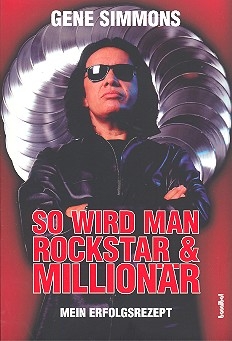 So wird man Rockstar und Millionr Mein Erfolgsrezept