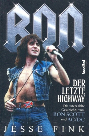 Bon - Der letzte Highway Die unerzhlte Geschichte von Bon Scott und AC/DC broschiert