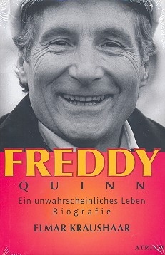 Freddy Quinn Ein unwahrscheinliches Leben