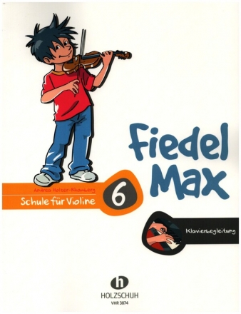 Fiedel-Max Violinschule Band 6 fr Violine Klavierbegleitung