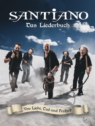 Santiano: Von Liebe Tod und Freiheit songbook Klavier/Gesang/Gitarre