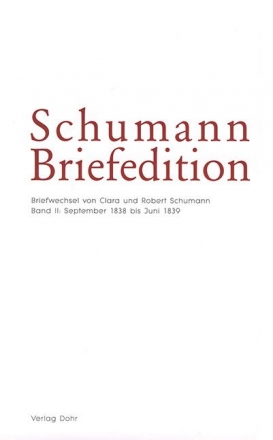 Schumann-Briefedition Serie 1 Band 5 Briefwechsel von Clara und Robert Band 2 (September 1838 bis Juni 1839)