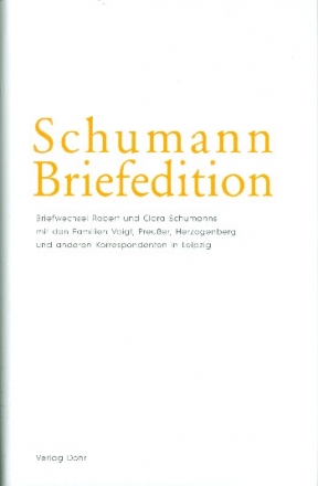 Schumann-Briefedition Serie 2 Band 15 Briefwechsel mit den Familien Voigt, Preuler, Herzogenberg und anderen Korrespondenten in Leipzig