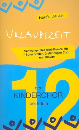 Urlaubszeit fr 7 Sprecher, 2-stg Kinderchor und Klavier Partitur