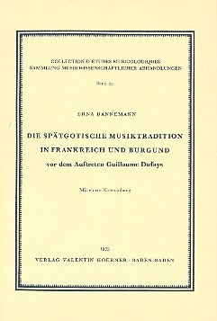 Die sptgotische Musiktradition in Frankreich und Burgund vor dem Auftraten Guillaume Dufays