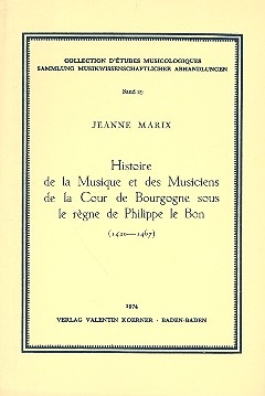 Histoire de la Musique et des Musiciens de la Your de Bourgogne sous le rgne de Philippe de Bon 1420-1467