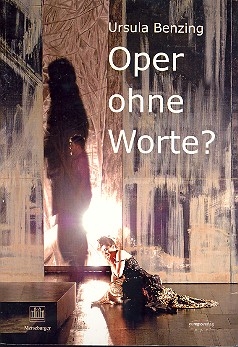 Oper ohne Worte - Versuch einer Bestimmung von Standorts und Selbstverstndnis des heutigen Musiktheaters