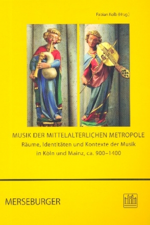 Musik der mittelalterlichen Metropole Rume, Identitten und Kontext der Musik in Kln und Mainz, ca. 900-1400