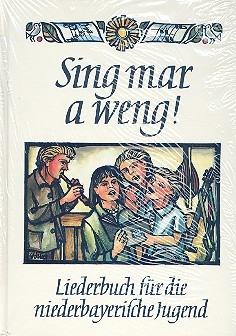 Sing mar a weng Liederbuch fr die niederbayrische Jugend