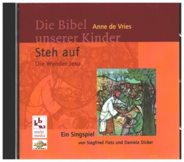 Die Bibel unserer Kinder: Steh auf Die Wunder Jesu CD