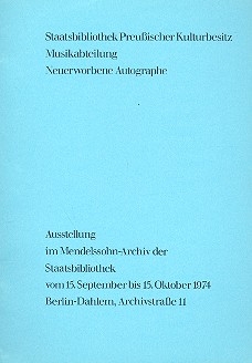 Neuerworbene Autographe in der Musikabteilung der Staatsbibliothek zu Berlin - Preuischer Kulturbesitz Ausstellungskatalog 1974