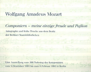 Wolfgang Amadeus Mozart - Componiern - meine einzige Freude und Paion Ausstellungskatalog 1992