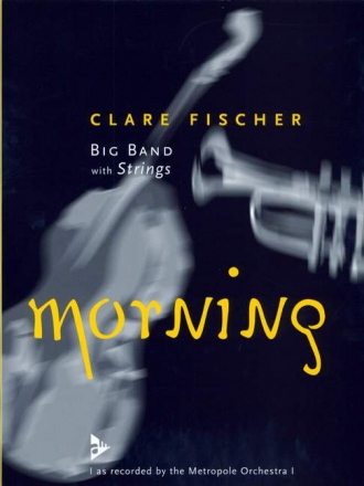 Fischer, Clare, Morning fr Big Band mit Streichern Partitur und Stimmen