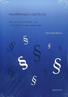 Musiktherapie und Recht Das case-book zu Berufs- und Leistungsrecht in der Musiktherapie