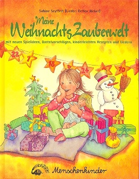 Meine Weihnachtszauberwelt Spielideen, Bastelvorschlge, Rezepte und Lieder