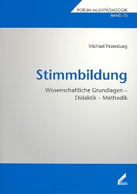 Stimmbildung Wissenschaftliche Grundlagen, Didaktik und Methodik