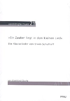 Ein Zauber liegt in dem kleinen Lied Die Klavierlieder von Erwin Schulhoff