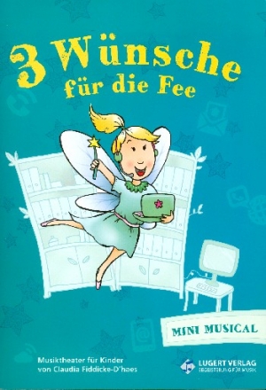 Drei Wnsche fr die Fee (+CD) Mini-Musical mit Melodiestimme, Texten und Anweisungen