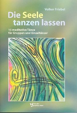 Die Seele tanzen lassen 15 meditative Tnze fr Gruppen und Einzeltnzer