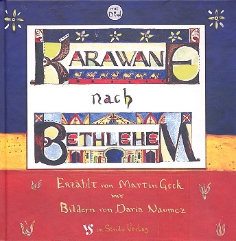 Karawane nach Bethlehem (+DVD) fr Sprecher, Soli, gem Chor und Instrumente Ein Bilderbuch mit Musik