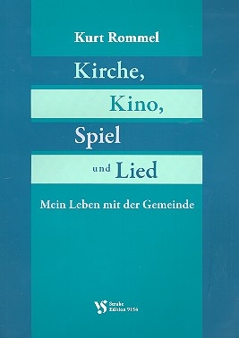 Kirche, Kino, Spiel und Lied mein Leben mit der Gemeinde