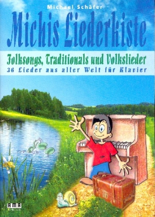 Michis Liederkiste - Folksongs, Traditionals und Volkslieder: fr Klavier zu 2-4 Hnden (mit Texten und Akkorden) Spielpartitur