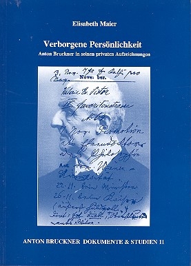 Verborgene Persnlichkeit (2 Bnde) Anton Bruckner in seinen privaten Aufzeichnungen