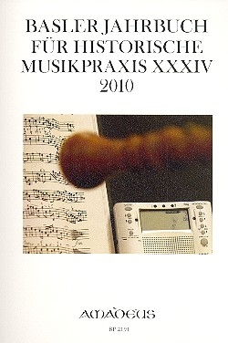 Basler Jahrbuch fr historische Musikpraxis Band 34 Jahr 2010 Werk, Werkstatt, Handwerk