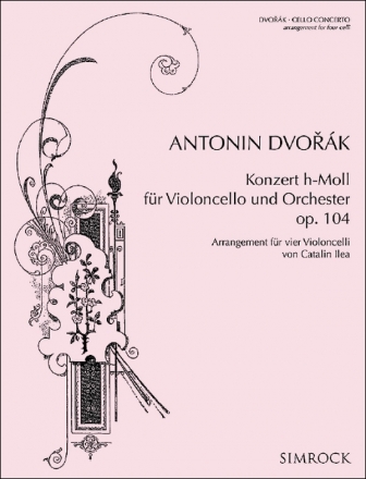 Konzert h-Moll op.104 fr Violoncello und Orchester  fr 4 Violoncelli Partitur und Stimmen