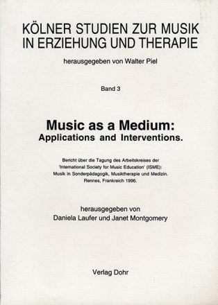 MUSIC AS A MEDIUM APPLICATIONS AND INTERVENTIONS PIEL, WALTER, ED