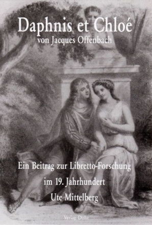 DAPHNIS ET CHLOE EIN BEITRAG ZUR LIBRETTO-FORSCHUNG IM 19.JAHRHUNDERT (GEB)