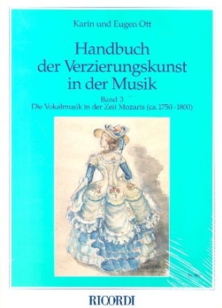 Handbuch der Verzierungskunst in der Musik Band 3 Die Vokalmusik in der Zeit Mozarts (ca. 1750-1800)