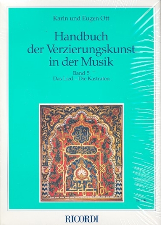 Handbuch der Verzierungskunst in der Musik Band 5 Das Lied - die Kastraten