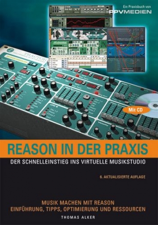 Reason in der Praxis (+CD) - Der Schnelleinstieg ins virtuelle Tonstudio (6. Auflage)