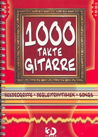 1000 Takte Gitarre (spiralgebunden) Akkordgriffe, Begleitrhythmen, Songs