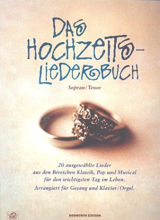 Das Hochzeitsliederbuch: fr Gesang (hoch) und Klavier/Orgel Songs aus Klassik, Pop und Musical