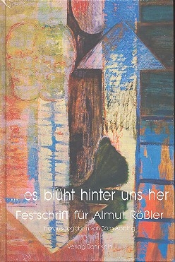 Es blht hinter uns her Festschrift fr Almut Rler