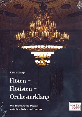 Flten - Fltisten - Orchesterklang Die Staatskapelle Dresden zwischen Weber und Strauss