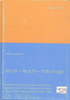 Musik - Macht - Patronage Kulturfrderung als politisches Handeln am Rom der frhen Neuzeit am Beispiel der Christina von Schweden