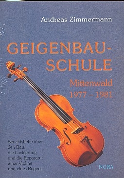 Geigenbauschule Mittenwald1977-1981 Berichtshefte ber den Bau, die Lackierung und die Reparatur einer Violine