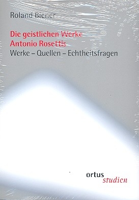 Die geistlichen Werke Antonio Rosettis Werke - Quellen - Echtheitsfragen