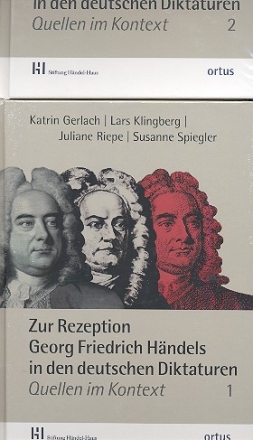 Zur Rezeption Georg Friedrich Hndels in den deutschen Diktaturen Quellen im Kontext (2 Bnde)