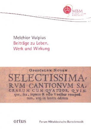 Melchior Vulpius Beitrge zu Leben, Werk und Wirkung