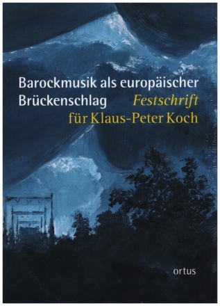 Barockmusik als europischer Brckenschlag Festschrift fr Klaus-Peter Koch